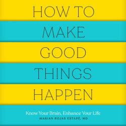 How to Make Good Things Happen