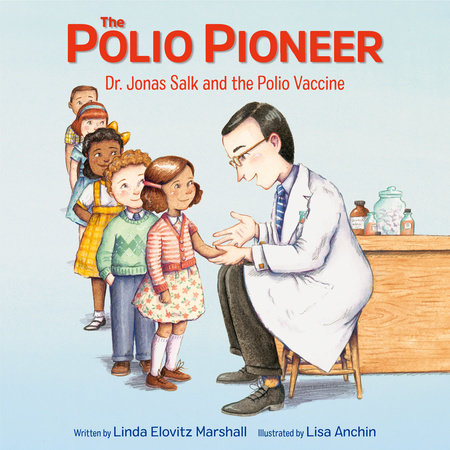 The Polio Pioneer by Linda Elovitz Marshall