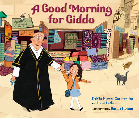 A Good Morning for Giddo by Dahlia Hamza Constantine and Irene Latham