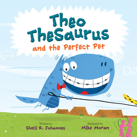 Theo TheSaurus and the Perfect Pet by Shelli R. Johannes