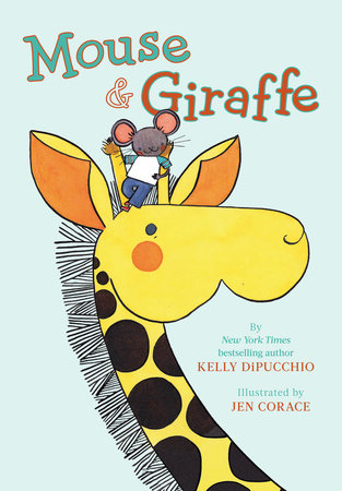Mouse & Giraffe by Kelly DiPucchio