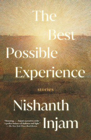 The Best Possible Experience by Nishanth Injam