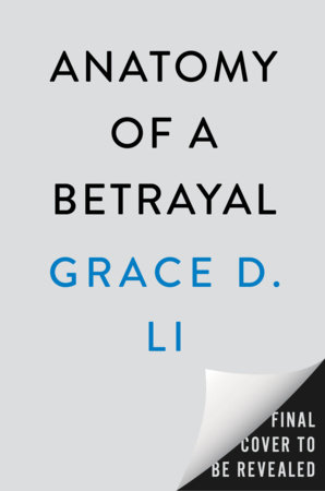 Anatomy of a Betrayal by Grace D. Li