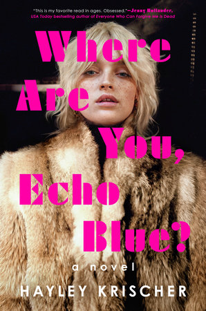 Where Are You, Echo Blue? by Hayley Krischer