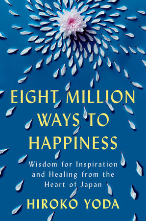 Eight Million Ways to Happiness by Hiroko Yoda