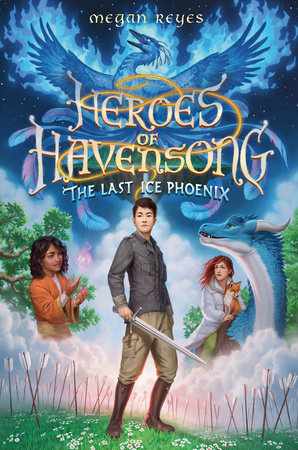 Heroes of Havensong: The Last Ice Phoenix by Megan Reyes