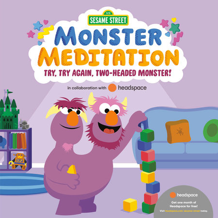 Try, Try Again, Two-Headed Monster!: Sesame Street Monster Meditation in  collaboration with Headspace by Random House