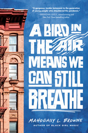 A Bird in the Air Means We Can Still Breathe by Mahogany L. Browne