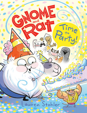 Gnome and Rat: Time to Party! by Lauren Stohler