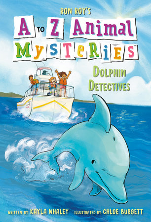 A to Z Animal Mysteries #4: Dolphin Detectives by Ron Roy and Kayla Whaley