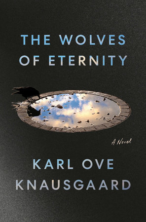 The Wolves of Eternity by Karl Ove Knausgaard