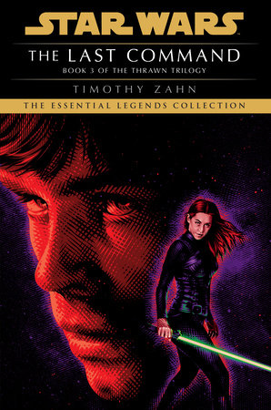 The Last Command: Star Wars Legends (The Thrawn Trilogy) by Timothy Zahn