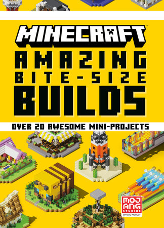 Minecraft: Amazing Bite-Size Builds (Over 20 Awesome Mini-Projects) by Mojang AB and The Official Minecraft Team