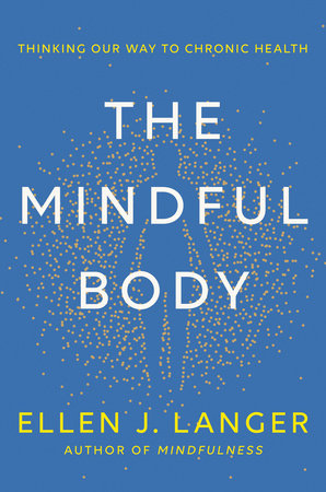 The Mindful Body by Ellen J. Langer