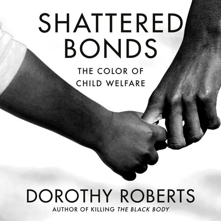 Shattered Bonds by Dorothy Roberts