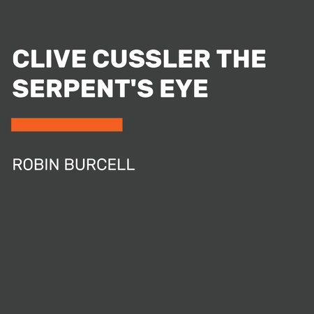 Clive Cussler The Serpent's Eye by Robin Burcell
