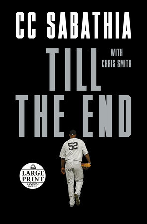 Till The End By Cc Sabathia Chris Smith Penguinrandomhouse Com Books