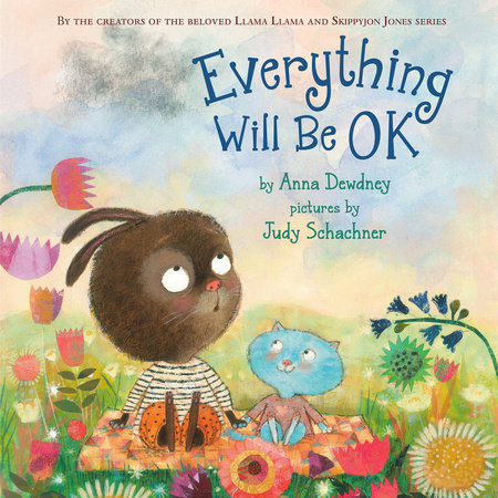 Everything Will Be OK by Anna Dewdney