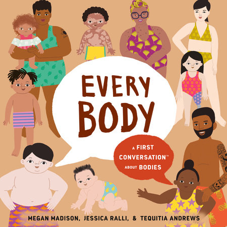 Every Body: A First Conversation About Bodies by Megan Madison and Jessica Ralli
