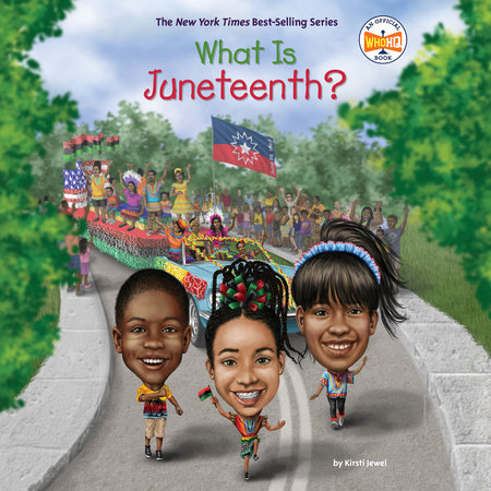 What Is Juneteenth? by Kirsti Jewel and Who HQ