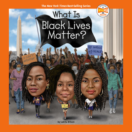 What Is Black Lives Matter? by Lakita Wilson and Who HQ
