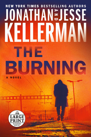 The Burning by Jonathan Kellerman and Jesse Kellerman
