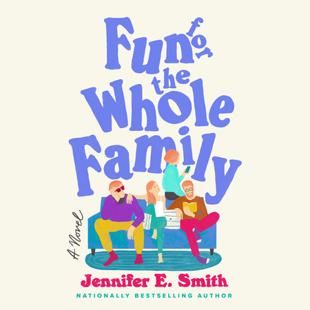 Fun for the Whole Family by Jennifer E. Smith