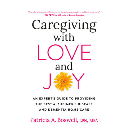 Caregiving with Love and Joy by Patricia A. Boswell, LPN, MBA