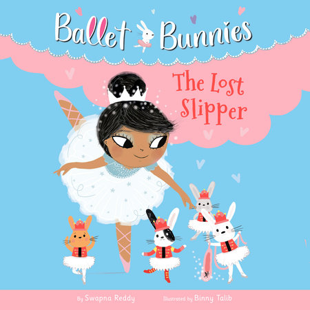 Ballet Bunnies #4: The Lost Slipper by Swapna Reddy