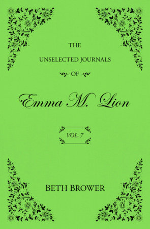 The Unselected Journals of Emma M. Lion: Vol. 7 by Beth Brower