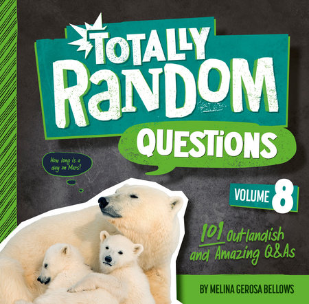 Totally Random Questions Volume 8 by Melina Gerosa Bellows