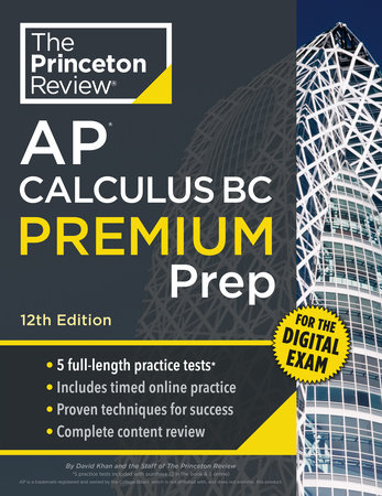 Princeton Review AP Calculus BC Premium Prep, 12th Edition by The Princeton Review and David Khan