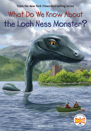 What Do We Know About the Loch Ness Monster? by Steve Korté and Who HQ