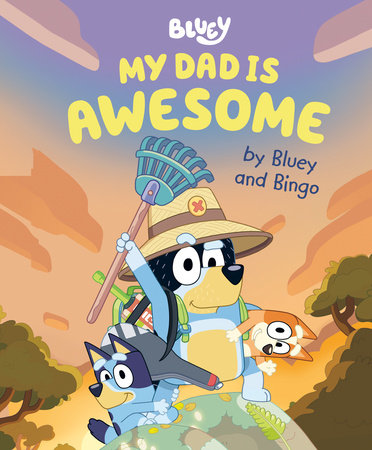 My Dad Is Awesome by Bluey and Bingo by Penguin Young Readers Licenses