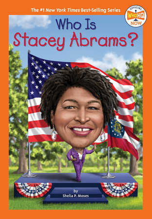 Who Is Stacey Abrams? by Shelia P. Moses and Who HQ