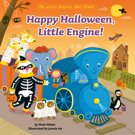 Happy Halloween, Little Engine! by Matt Mitter