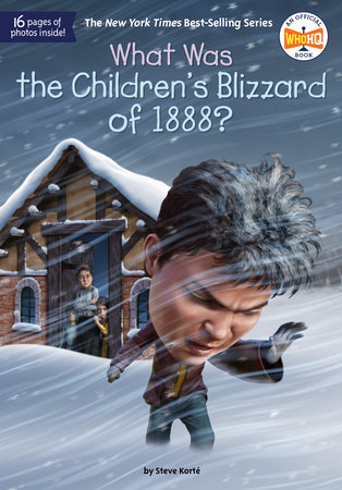 What Was the Children's Blizzard of 1888? by Steve Korté and Who HQ