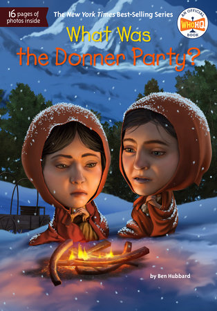 What Was the Donner Party? by Ben Hubbard and Who HQ