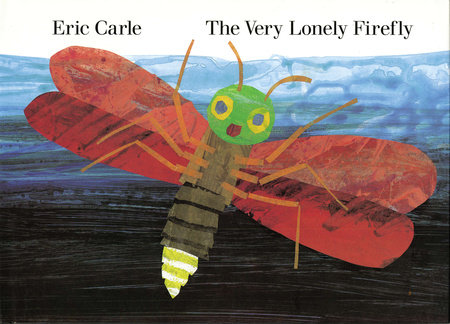 The Very Lonely Firefly by Eric Carle