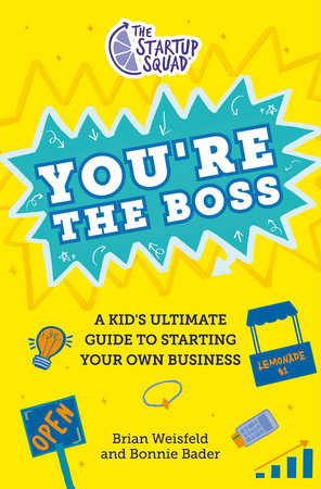 The Startup Squad: You're the Boss by Brian Weisfeld and Bonnie Bader