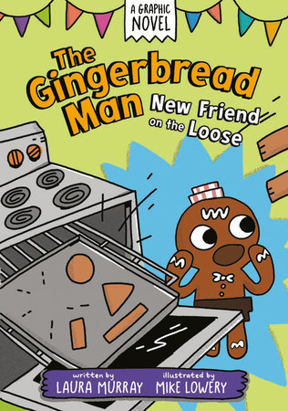 The Gingerbread Man: New Friend on the Loose: A Graphic Novel by Laura Murray