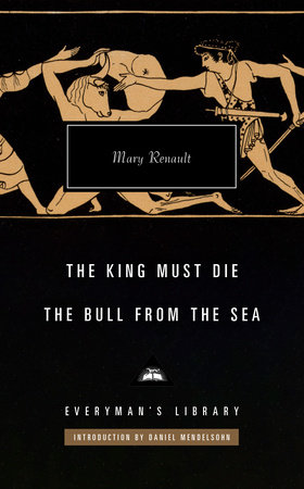 The King Must Die; The Bull from the Sea by Mary Renault