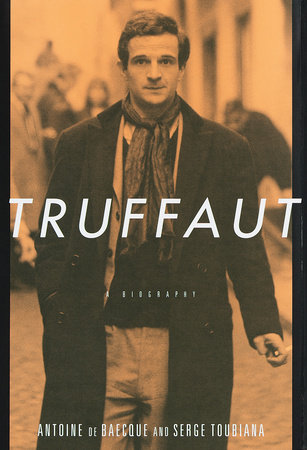 Truffaut by Antoine De Baecque and Serge Toubiana