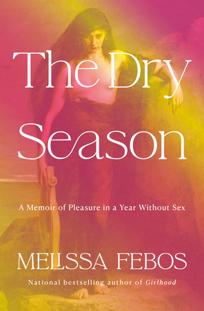 The Dry Season by Melissa Febos