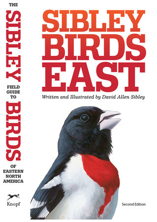 The Sibley Field Guide to Birds of Eastern North America by David Allen Sibley