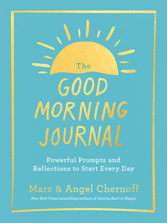 The Good Morning Journal by Marc Chernoff and Angel Chernoff