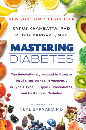 Mastering Diabetes by Cyrus Khambatta, PhD and Robby Barbaro, MPH