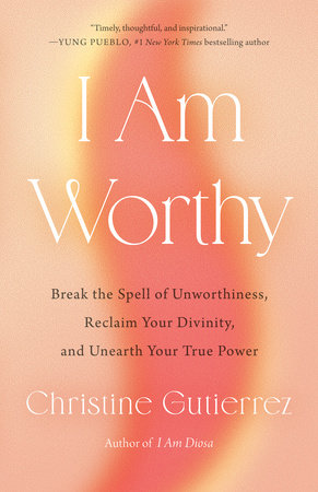 I Am Worthy by Christine Gutierrez