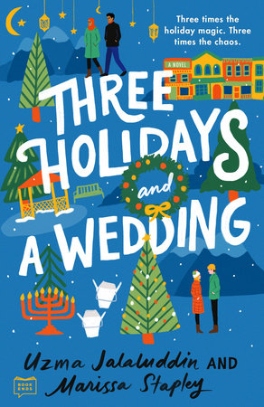 Three Holidays and a Wedding by Uzma Jalaluddin | Marissa Stapley