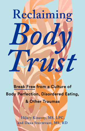 Reclaiming Body Trust by Hilary Kinavey, MS, LPC and Dana Sturtevant, MS, RD